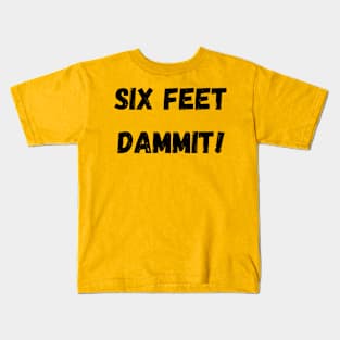 Six Feet Back! Kids T-Shirt